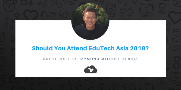 Should You Attend EduTech Asia 2018?