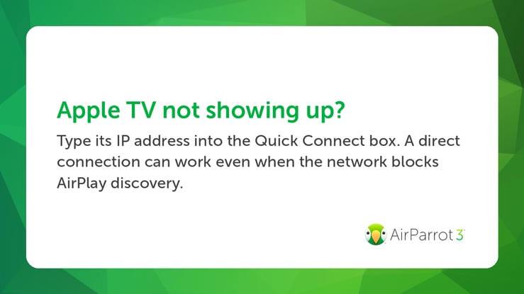 AirParrot 3 tip graphic: if your Apple TV doesn't appear in the receiver list, type its IP address into the Quick Connect box for a direct connection