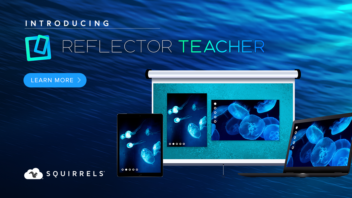 Reflector Software Introducing Reflector 3 and Reflector Teacher screen-mirroring receivers